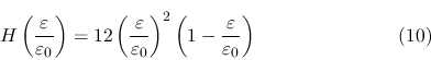 \begin{displaymath}H\left({{\varepsilon}\over{\varepsilon_0}}\right)=
12\left({{...
...\left(1-{{\varepsilon}\over{\varepsilon_0}}\right) \eqno{(10)} \end{displaymath}