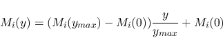 \begin{displaymath}M_i(y)=(M_i(y_{max})-M_i(0)){{y}\over{y_{max}}}+M_i(0)\end{displaymath}