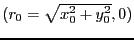 $(r_0=\sqrt{x_0^2 + y_0^2},0)$