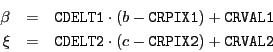 \begin{eqnarray*}
\beta & = & \index{Attributes!CDELT1}{\tt CDELT1} \cdot ( b -...
...s!CRPIX2}{\tt CRPIX2} ) + \index{Attributes!CRVAL2}{\tt CRVAL2}
\end{eqnarray*}