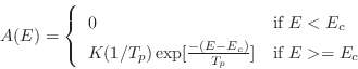 \begin{displaymath}
A(E) = \left\{ \begin{array}{ll}
0 & \mbox{if $E < E_c$} \\...
...c)\over{T_p}}] & \mbox{if $E >= E_c$} \\
\end{array} \right.
\end{displaymath}