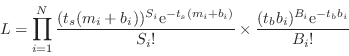 \begin{displaymath}
L = \prod_{i=1}^N {(t_s(m_i+b_i))^{S_i}{\rm
e}^{-t_s(m_i+b_i)}\over{S_i!}}\times{(t_bb_i)^{B_i}{\rm e}^{-t_bb_i}\over{B_i!}}
\end{displaymath}