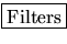 \fbox{Filters}