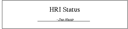 HRI Status, by Dan Harris