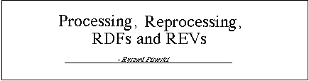 Processing, Reprocessing, RDFs and REVs, by Ryszard
Pisarski