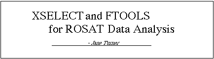 XSELECT and FTOOLS for ROSAT Data Analysis