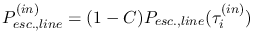 $P_{esc., line}^{(in)}=(1-C) P_{esc., line}(\tau_{i}^{(in)})$