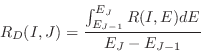 \begin{displaymath}
R_D(I,J) = {\int_{E_{J-1}}^{E_J} R(I,E) dE\over{E_J - E_{J-1}}}
\end{displaymath}