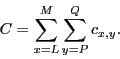 \begin{displaymath}
C = \sum_{x=L}^{M} \sum_{y=P}^{Q} c_{x,y}.
\end{displaymath}