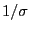 $1/\sigma$
