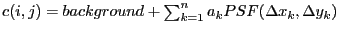 $c(i, j) = background + \sum_{k=1}^n a_k PSF( \Delta x_k, \Delta y_k)$