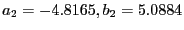 $a_2 = -4.8165, b_2 = 5.0884$