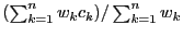 $(\sum_{k=1}^n w_kc_k) / \sum_{k=1}^nw_k$
