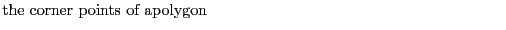 $\textstyle \parbox{.7\textwidth}{the corner points of apolygon}$