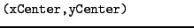 $\textstyle \parbox{.30\textwidth}{{\tt (xCenter,yCenter)}}$