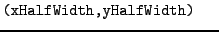 $\textstyle \parbox{.30\textwidth}{{\tt (xHalfWidth,yHalfWidth)}}$