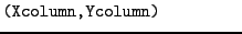 $\textstyle \parbox{.30\textwidth}{{\tt (Xcolumn,Ycolumn)}}$