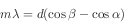 \begin{displaymath}m\lambda = d(\cos{\beta}-\cos{\alpha}) \end{displaymath}