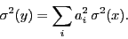 \begin{displaymath}
\sigma^2(y) = \sum_i a_i^2 \, \sigma^2(x).
\end{displaymath}
