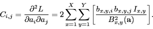 \begin{displaymath}
C_{i,j} = \frac{\partial^2 L}{\partial a_i \partial a_j} = 2...
...,y,i} \, b_{x,y,j} \, I_{x,y}}{B_{x,y}^2(\mathbf{a} )} \bigg].
\end{displaymath}