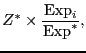 $\displaystyle Z^* \times \frac{{\rm Exp}_i}{{\rm Exp}^*},$