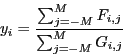 \begin{displaymath}
y_{i} = \frac{\sum_{j=-M}^{M} F_{i,j}}{\sum_{j=-M}^{M} G_{i,j}}
\end{displaymath}