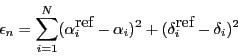 \begin{displaymath}
\epsilon_n = \sum_{i=1}^N (\alpha_i^{\mbox{ref}}-\alpha_i)^2
+ (\delta_i^{\mbox{ref}}-\delta_i)^2
\end{displaymath}