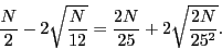 \begin{displaymath}
\frac{N}{2} - 2\sqrt{\frac{N}{12}} = \frac{2N}{25} + 2\sqrt{\frac{2N}{25^2}}.
\end{displaymath}