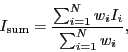 \begin{displaymath}
I_{\rm {sum}} = \frac{\sum_{i=1}^{N} w_i I_i}{\sum_{i=1}^{N} w_i},
\end{displaymath}