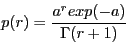 \begin{displaymath}
p(r) = \frac{a^r exp(-a)}{\Gamma(r+1)}
\end{displaymath}