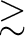 $\gtrsim$