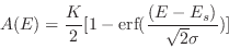 \begin{displaymath}
A(E) = {K\over{2}}[1-\mbox{erf}({(E-E_s)\over{\sqrt{2}\sigma}})]
\end{displaymath}