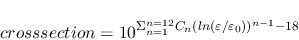 \begin{displaymath}cross section=10^{\Sigma_{n=1}^{n=12}C_n (ln(\varepsilon/\varepsilon_0))^{n-1}-18}\end{displaymath}